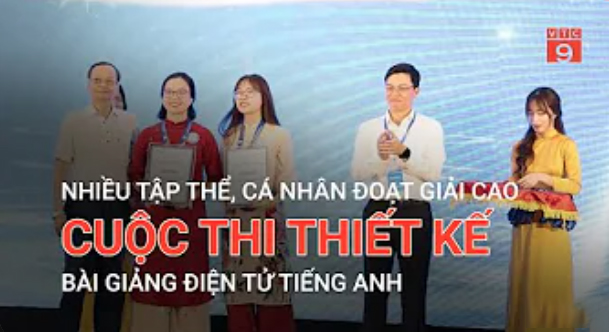 NHIỀU TẬP THỂ, CÁ NHÂN ĐOẠT GIẢI CAO CUỘC THI THIẾT KẾ BÀI GIẢNG ĐIỆN TỬ TIẾNG ANH